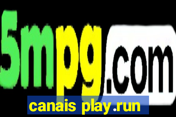 canais play.run